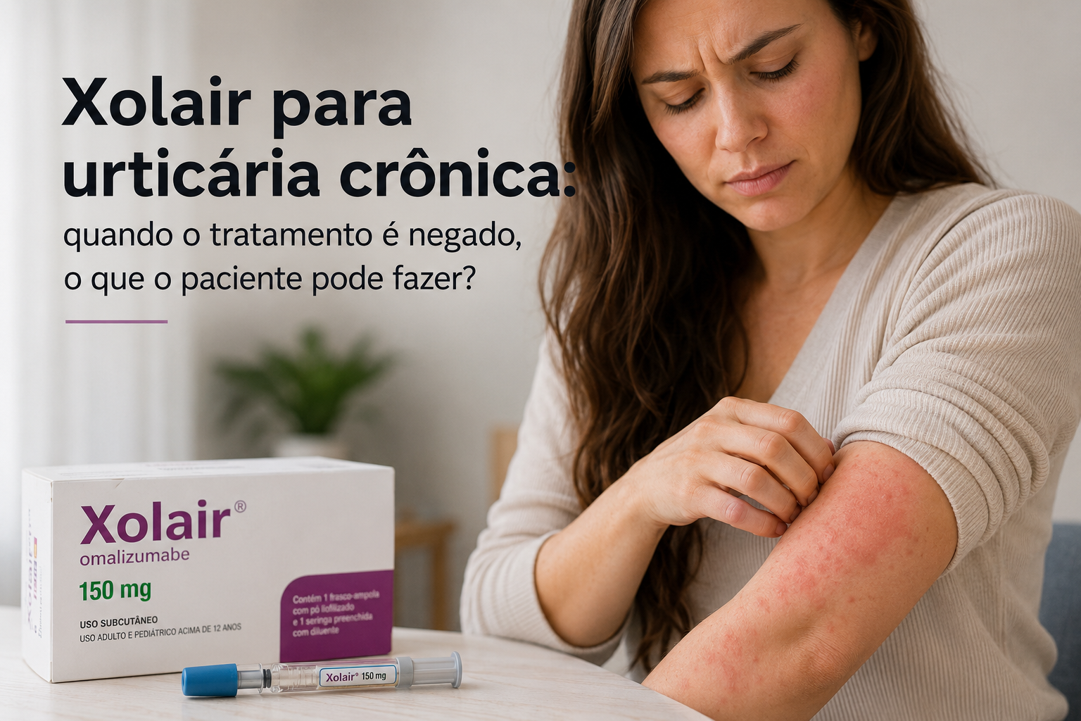 Xolair para urticária crônica: quando o tratamento é negado, o que o paciente pode fazer?